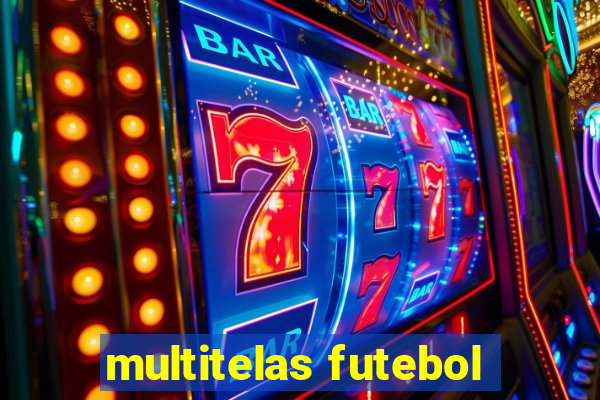 multitelas futebol